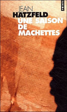 La Saison de Machettes, par Jean Hatzfeld